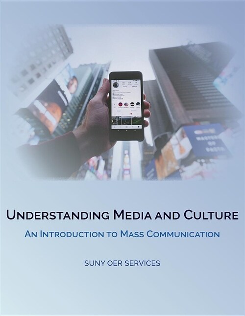 Understanding Media and Culture: An Introduction to Mass Communication (Paperback)
