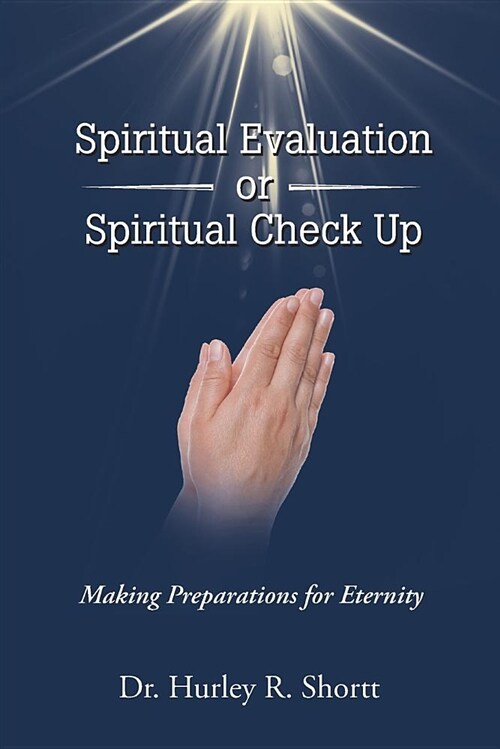 Spiritual Evaluation or Spiritual Check Up: Making Preparations for Eternity (Paperback)