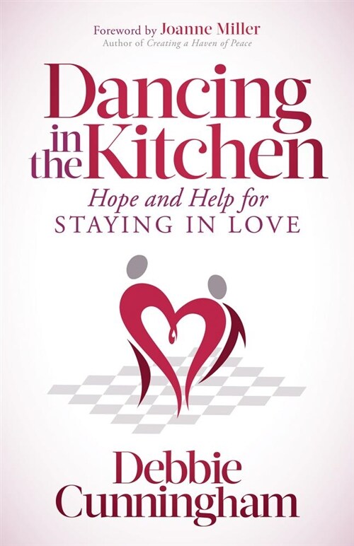 Dancing in the Kitchen: Hope and Help for Staying in Love (Paperback)