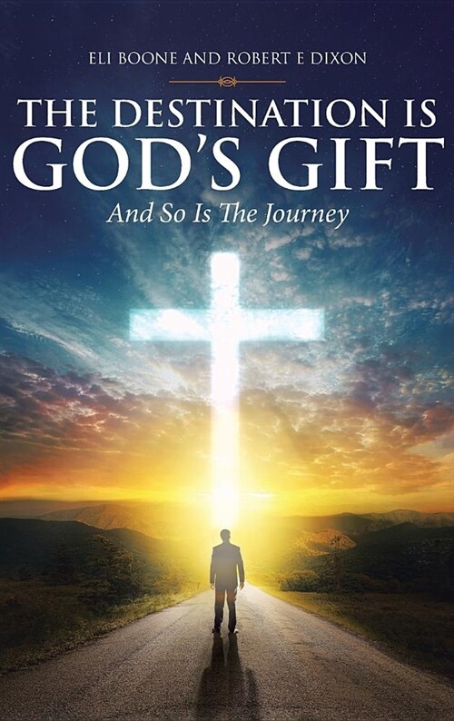 The Destination Is Gods Gift and So Is the Journey (Hardcover)