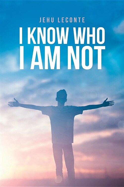 I Know Who I Am Not (Paperback)