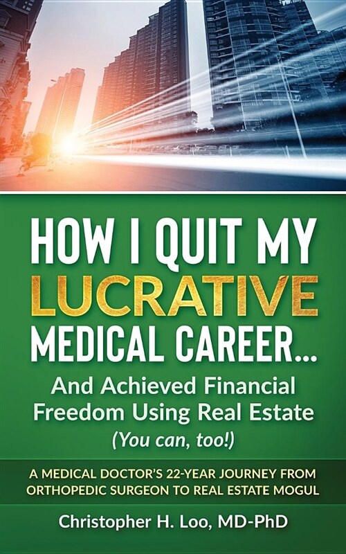 Ow I Quit My Lucrative Medical Career and Achieved Financial Freedom Using Real Estate: (you Can, Too!) (Paperback)