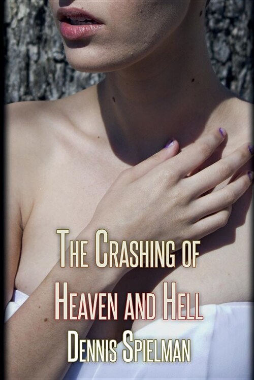 The Crashing of Heaven and Hell (Paperback)