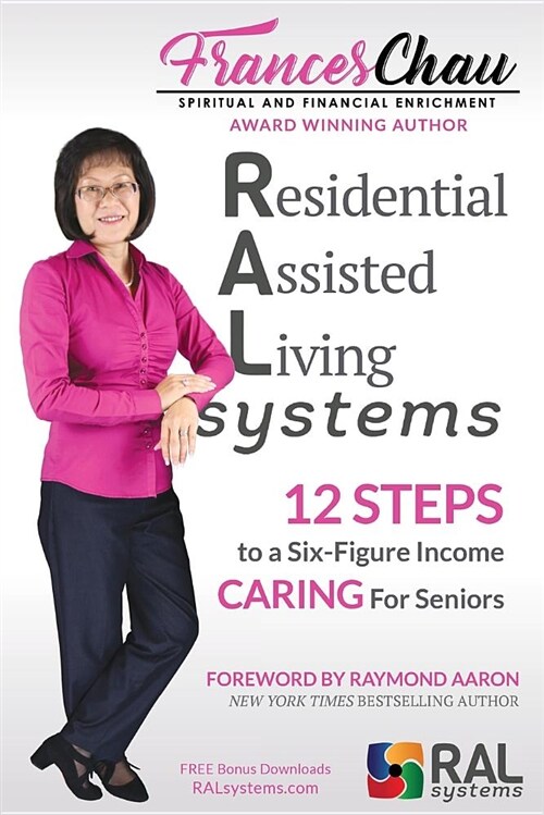 Residential Assisted Living Systems: 12 Steps to a Six-Figure Income Caring for Seniors (Paperback)