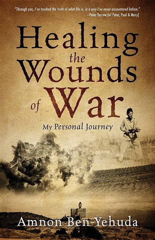 Healing the Wounds of War: My Personal Journey (Paperback)