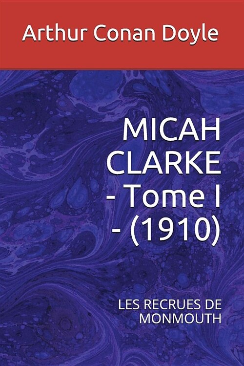 Micah Clarke - Tome I - (1910): Les Recrues de Monmouth (Paperback)