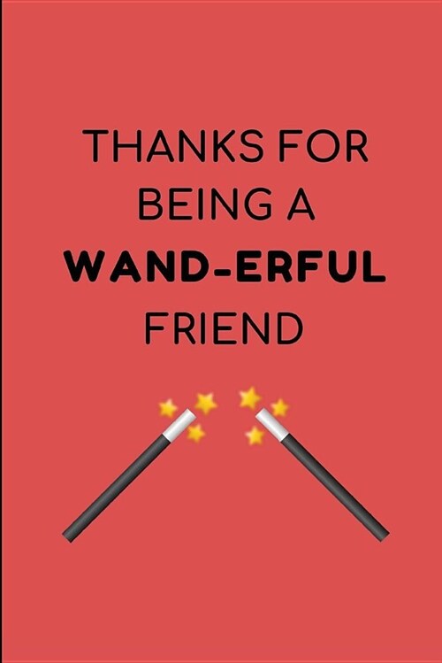 Thanks for Being a Wand-Erful Friend: Composition Note Book Journal (Paperback)