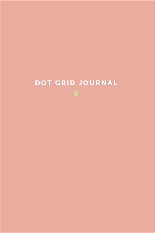 Dot Grid Journal: 120 Page Bullet Journal Notebook - Blush Pink (Paperback)