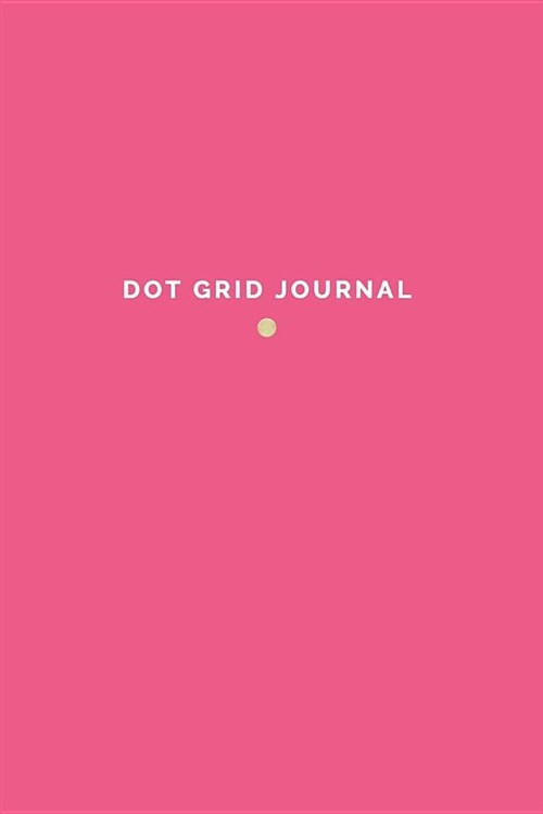 Dot Grid Journal: 120 Page Bullet Journal Notebook - Hot Pink (Paperback)
