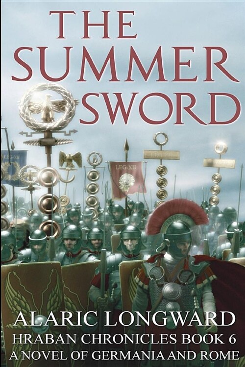 The Summer Sword: A Novel of Germania and Rome (Hraban Chronicles Book 6) (Paperback)