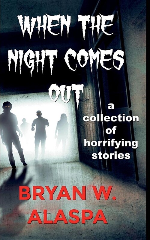 When the Night Comes Out: A Collection of Horrifying Stories (Paperback)