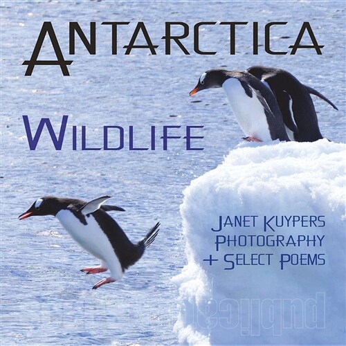 Antarctica: Wildlife: Photo Book (and Select Poems) (Paperback)