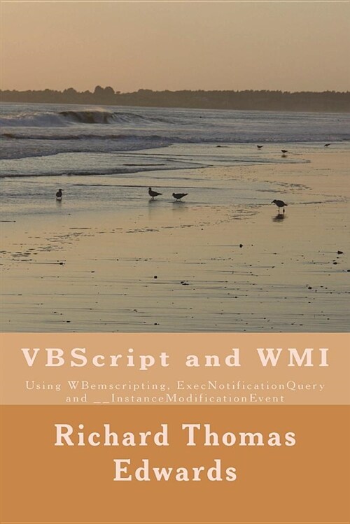 VBScript and Wmi: Using Wbemscripting, Execnotificationquery and __instancemodificationevent (Paperback)