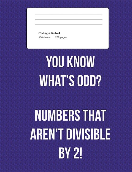 Funny Math Joke College Ruled Composition Notebook: 100 Sheets / 200 Pages, 7.44 X 9.69, Mathematical Geek Blank Notepad for Students and Teachers (Paperback)