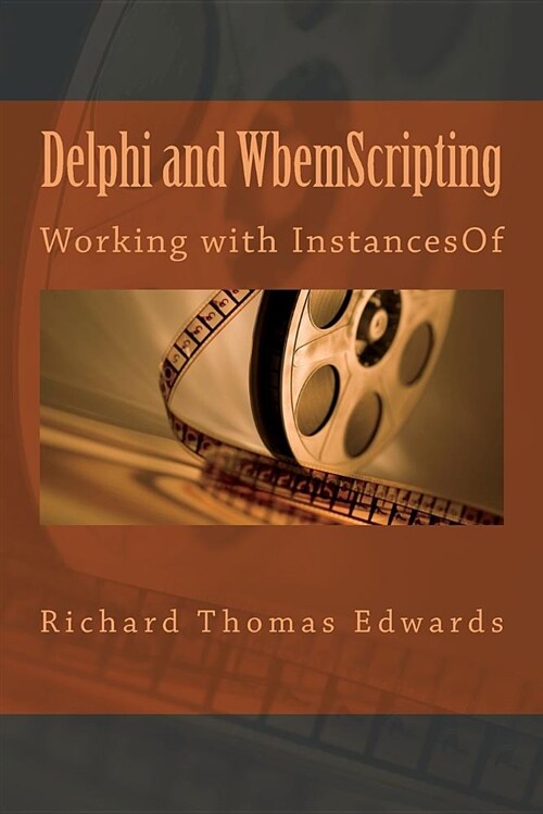 Delphi and Wbemscripting: Working with Instancesof (Paperback)