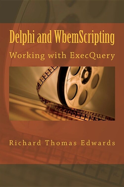 Delphi and Wbemscripting: Working with Execquery (Paperback)