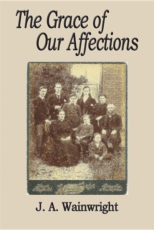 The Grace of Our Affections (Paperback)