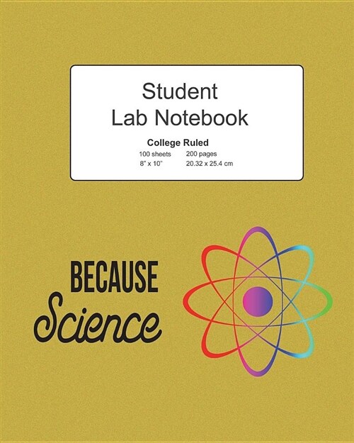 Because Science Student Lab Lined Notebook: Log Book Journal College Ruled (Narrow) Composition, 200 Pages 100 Sheets, Large 8 X 10 Size, Softcover (Paperback)