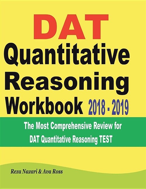 DAT Quantitative Reasoning Workbook 2018 - 2019: The Most Comprehensive Review for DAT Quantitative Reasoning Test (Paperback)
