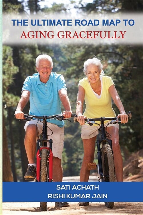 The Ultimate Road Map to Aging Gracefully (Paperback)