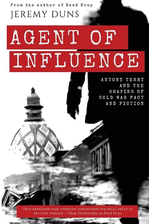 Agent of Influence: Antony Terry and the Shaping of Cold War Fact and Fiction (Paperback)
