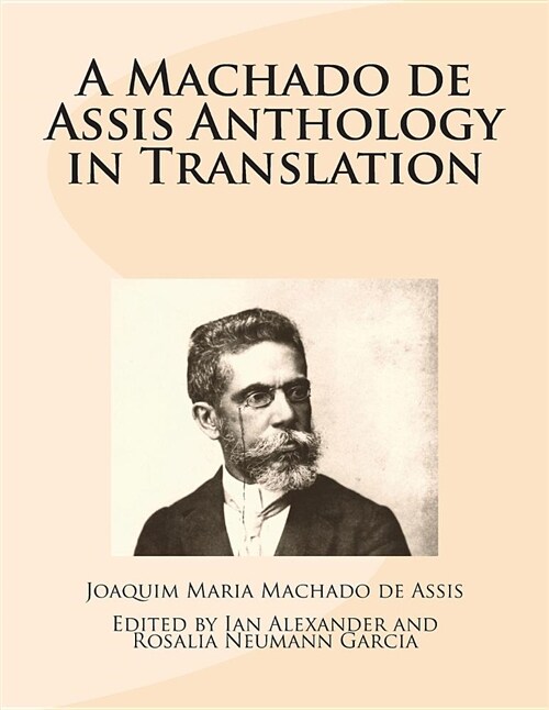 A Machado de Assis Anthology in Translation: A Collection of Short Stories Translated to English (Paperback)