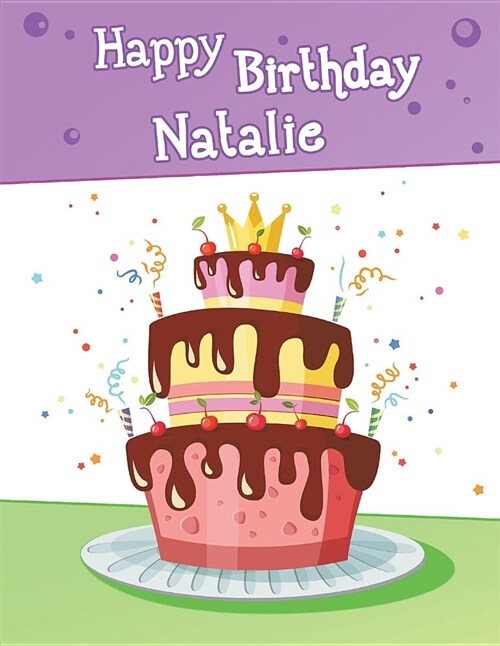 Happy Birthday Natalie: Big Personalized Book with Name, Cute Birthday Cake Themed Book, Use as a Notebook, Journal, or Diary...365 Lined Page (Paperback)