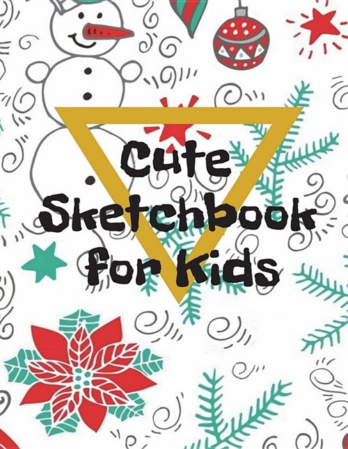 Cute Sketchbook for Kids: Cute Sketchbook for Kids, Practicing How to Draw, Improving Kids Drawing Skills, 120 Pages with Drawing, Sketching and (Paperback)