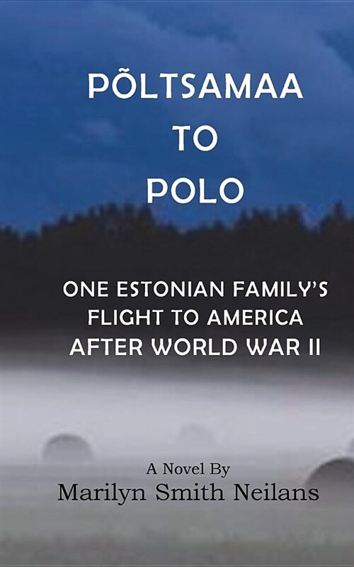 Poltsamaa to Polo: An Estonian Familys Flight to America After World War II (Paperback)