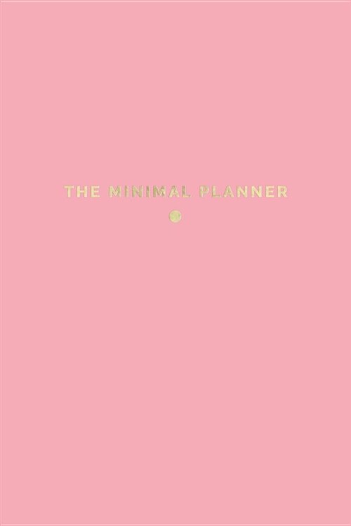 The Minimal Planner: Undated Weekly + Monthly Planner - 6 X 9 Inch - Simple Dateless Planner - Pink (Paperback)