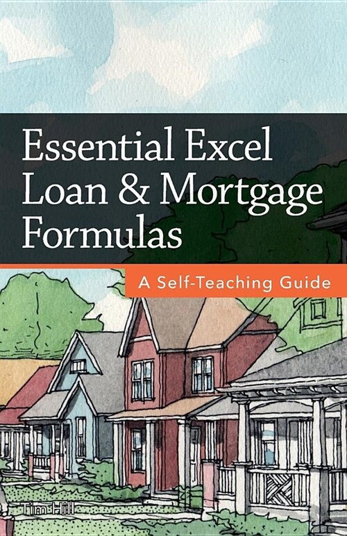 Essential Excel Loan & Mortgage Formulas: A Self-Teaching Guide (Paperback)