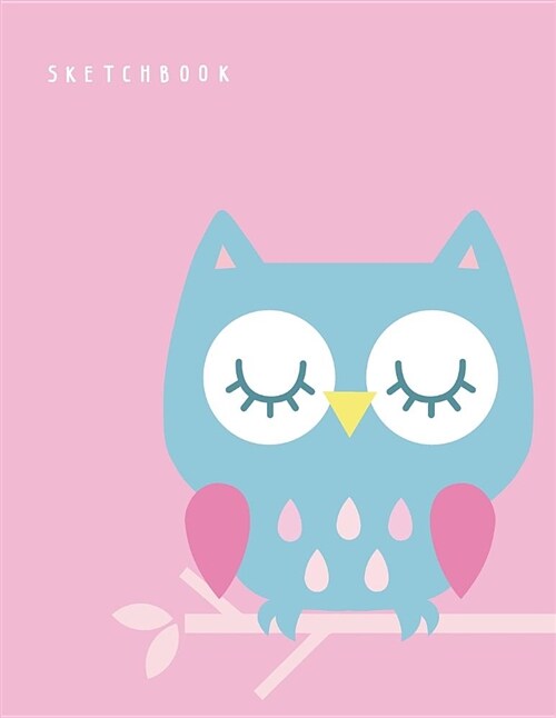 Sketchbook: Cute Owl on Pink Cover (8.5 X 11) Inches 110 Pages, Blank Unlined Paper for Sketching, Drawing, Whiting, Journaling & (Paperback)
