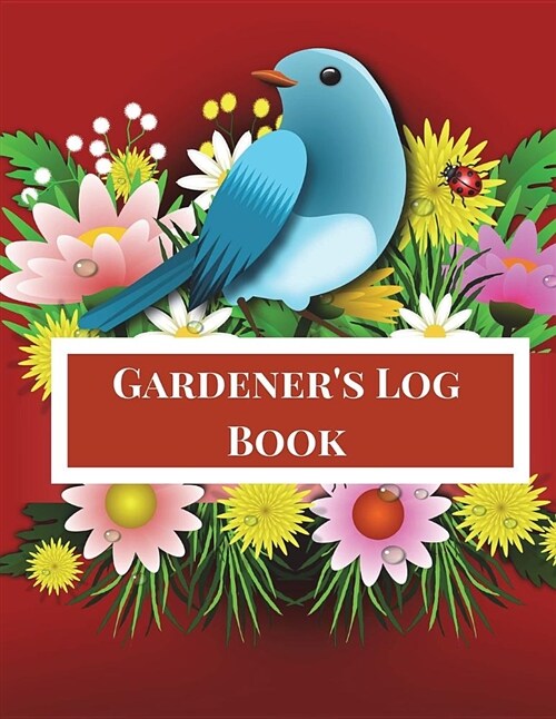 Gardeners Log Book: Gardening Planner, Gardening Log Book, Gardening Journal with Gardening Worksheet, Weekly Planners, Trackers, Harvest (Paperback)