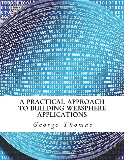 A Practical Approach to Building Websphere Applications (Paperback)