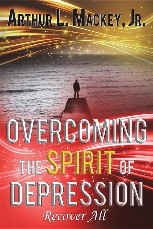 Overcoming the Spirit of Depression -- Recover All (Paperback)