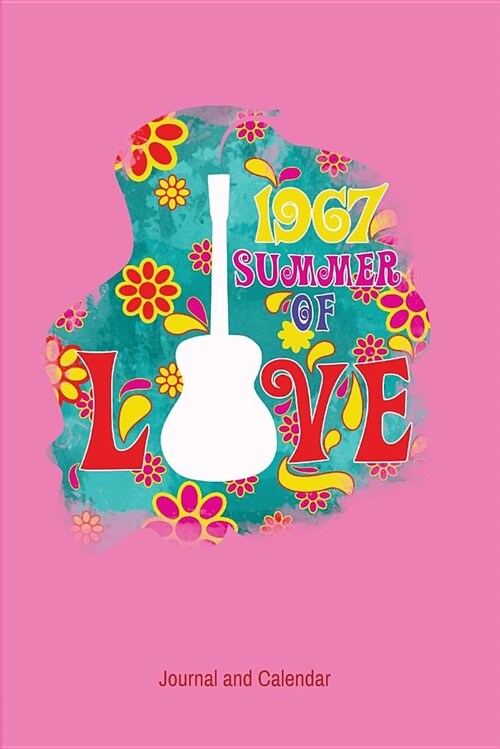 1967 Summer of Love: Blank Lined Journal with Calendar for Men and Women (Paperback)