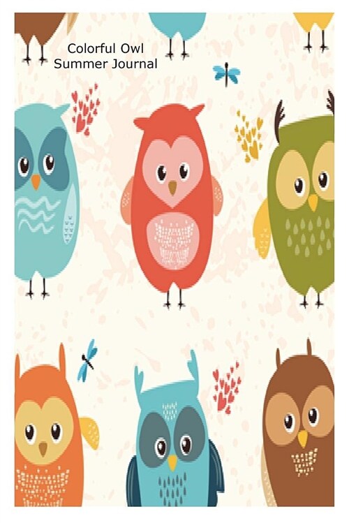 Colorful Owl Summer Journal: Cute Owl Pattern Novelty Gift Notebook for Kids (Paperback)