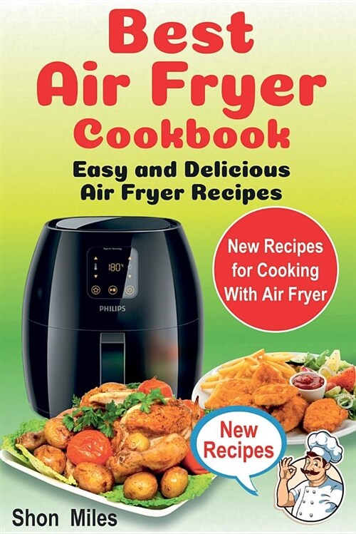 The Best Air Fryer Cookbook: Easy & Delicious Air Fryer Recipes (Air Fryer Cooking, Air Fryer Books, Air Fryers) (Paperback)