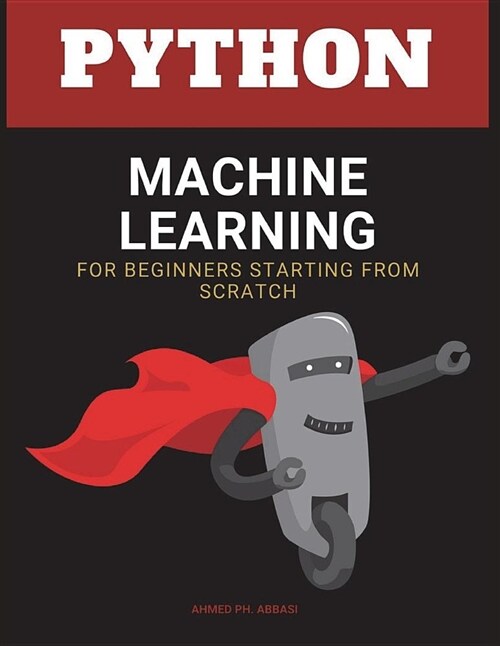 Python Machine Learning: Machine Learning Algorithms for Beginners - Data Management and Analitics for Approaching Deep Learning and Neural Net (Paperback)