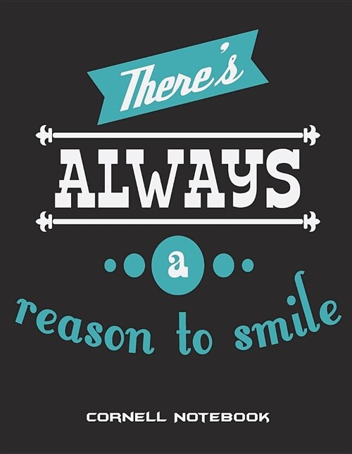 Theres Always a Reason to Smile: Cornell Notebook: Good Day Quotes, Note Taking Notebook, Cornell Note Taking System Book, Us Letter 120 Pages Large (Paperback)