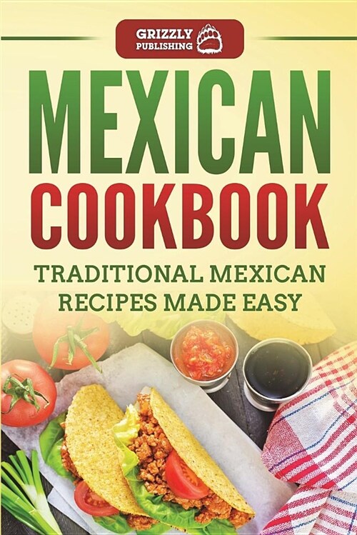 Mexican Cookbook: Traditional Mexican Recipes Made Easy (Paperback)