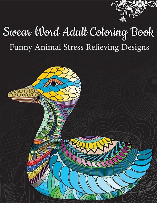 Animal Swear Word Coloring Book: Stress Relieving Designs (Paperback)