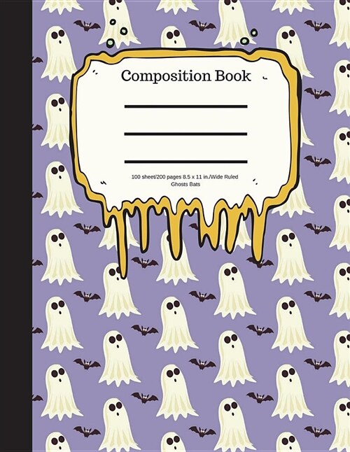 Composition Book 100 Sheet/200 Pages 8.5 X 11 In.-Wide Ruled- Ghosts Bats: Halloween Notebook for Kids - Student Journal - Spooky Writing Composition (Paperback)