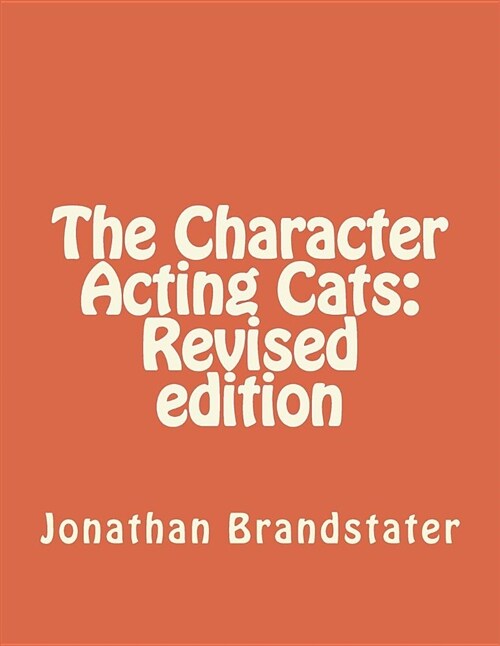 The Character Acting Cats: Revised Edition (Paperback)