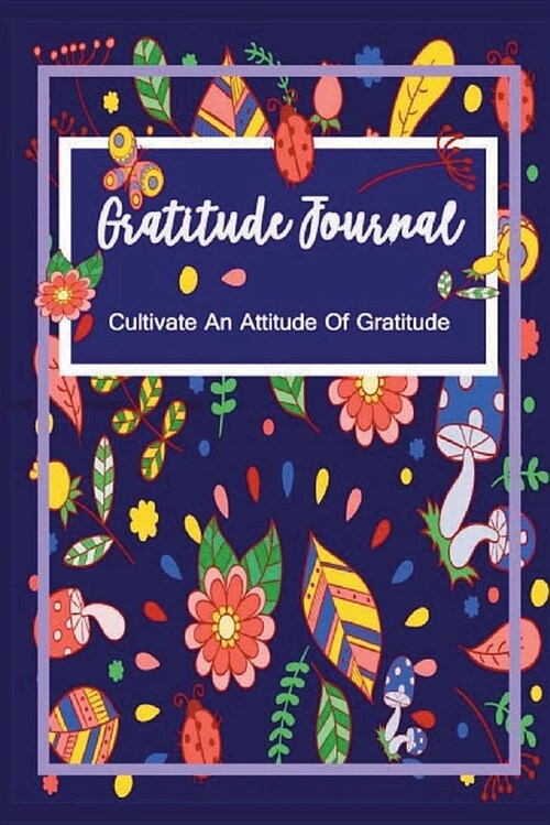 Gratitude Journal: A Journal Filled with Favorite Gratitude Quotes Journal for Self-Exploration, 53 Week Guide to Cultivate an Attitude o (Paperback)