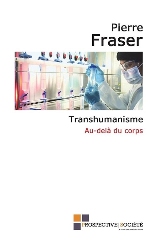 Transhumanisme, Au-Dela Du Corps (Paperback)