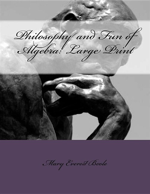 Philosophy and Fun of Algebra: Large Print (Paperback)