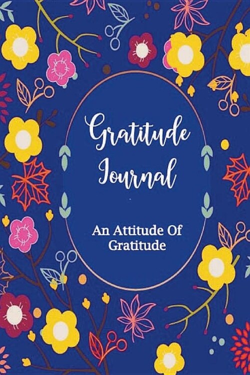 Gratitude Journal an Attitude of Gratitude: For Self-Exploration, 53 Week Guide to Cultivate an Attitude of Gratitude: Gratitude Journal, a Happier Yo (Paperback)