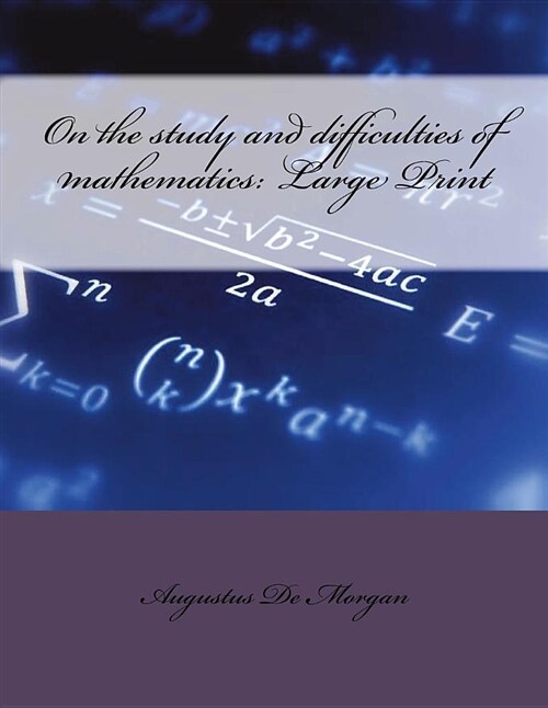 On the Study and Difficulties of Mathematics: Large Print (Paperback)
