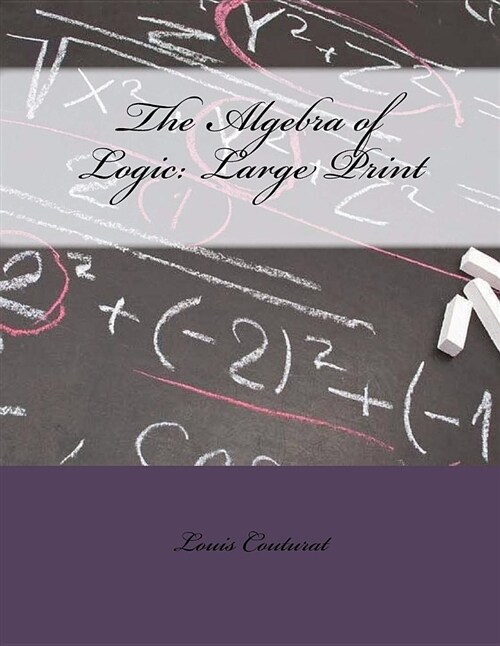 The Algebra of Logic: Large Print (Paperback)